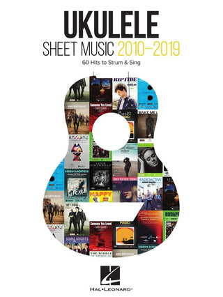Ukulele Sheet Music 2010-2019 (60 Hits to Strum & Sing)