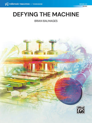 Defying the Machine By Brian Balmages