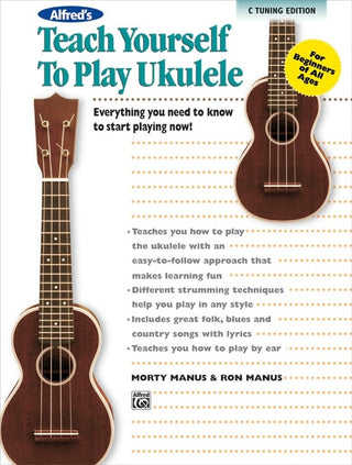 Alfred's Teach Yourself to Play Ukulele (Everything You Need to Know to Start Playing Now!)