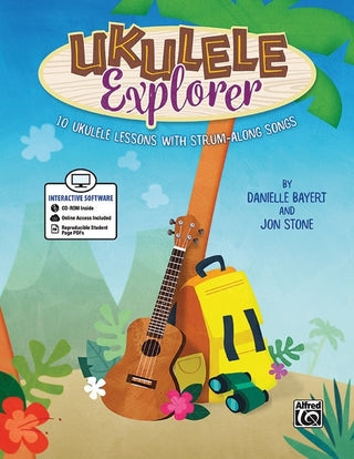 Ukulele Explorer (10 Ukulele Lessons with Strum-Along Songs)