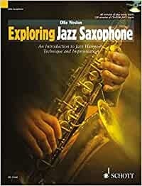 Exploring Jazz Saxophone (An Introduction to Jazz Harmony, Technique and Improvisation)